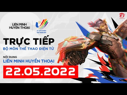 #1 RE-LIVE | eSport SEA GAMES 31 – Liên minh huyền thoại – Ngày thi đấu 22/5 Mới Nhất