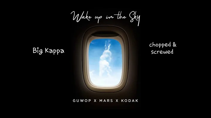 Big Kappa - wake up in the sky (chopped & screwed)