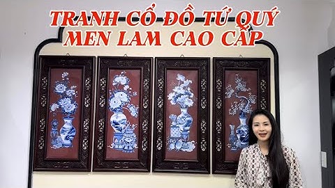 BỘ TRANH CỔ ĐỒ TỨ QUÝ KHUNG GỖ GỤ CAO CẤP BÁT TRÀNG / 0987846706