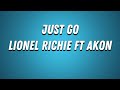 Lionel Richie Just Go Lyrics Ft Akon mp3