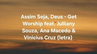 Assim Seja, Deus - Get Worship feat. Julliany Souza, Ana Macedo & Vinicius Cruz (letra) 