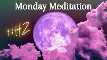 📓Powerful 96HZ Monday Meditation Music - Third Eye Activation