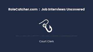 Court Clerk : Job Interviews Uncovered