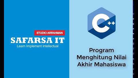 Turorial Program C++ Menghitung Nilai Akhir Mahasiswa