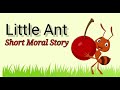 Little ant  moral story  childrenia english story  short story in english  one minute stories