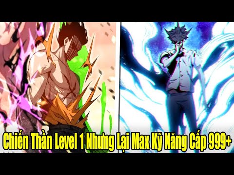 FULL BỘ | Chiến Thần Level 1 Nhưng Lại Max Kỹ Năng Cấp 999+ | Review Truyện Tranh