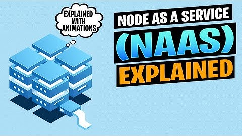 Node As A Service (NAAS) Explained