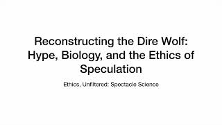 Reconstructing the Dire Wolf: Hype, Biology, and the Ethics of Speculation | Spectacle Science E1