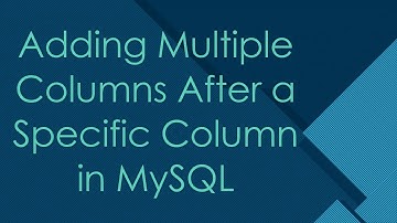 Adding Multiple Columns After a Specific Column in MySQL