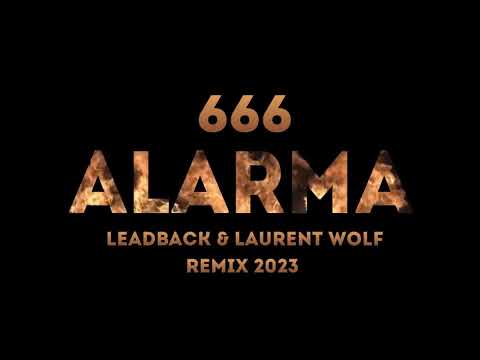 666 - ALARMA ( LeadbacK & Laurent Wolf ) remix 2023