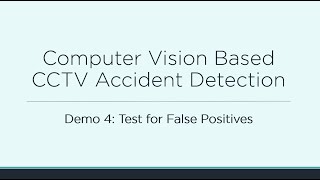 Computer Vision Based CCTV Accident Detection - Demo 4