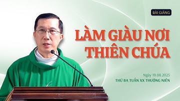 Làm giàu nơi Thiên Chúa - Lm Giuse Đặng Chí Lĩnh | Thứ Ba tuần XX Thường niên