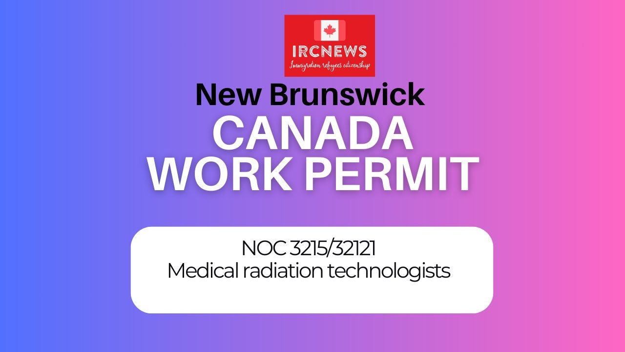 Canada Immigration New Brunswick NOC 3215/32121 Medical radiation technologists Work Permits