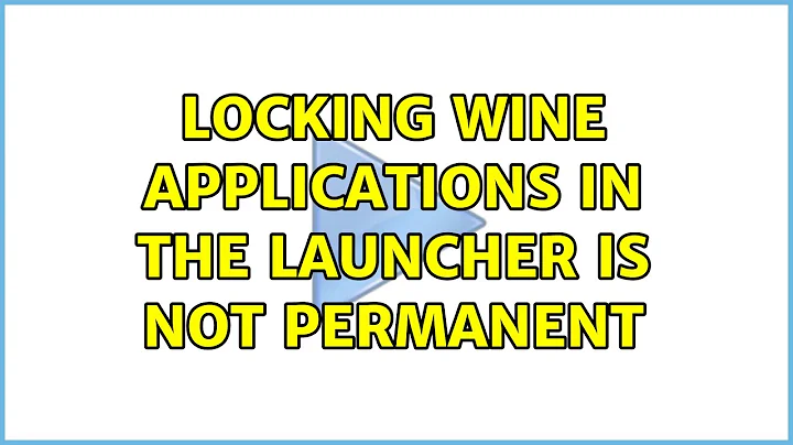 Ubuntu: Locking Wine applications in the launcher is not permanent (2 Solutions!!)