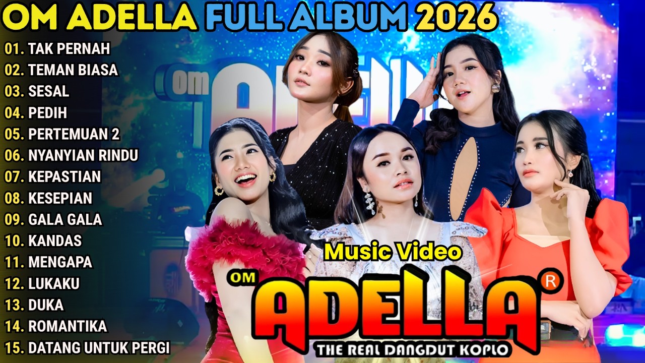 TAK PERNAH - TEMAN BIASA - SESAL - OM ADELLA FULL ALBUM TERBARU 2026