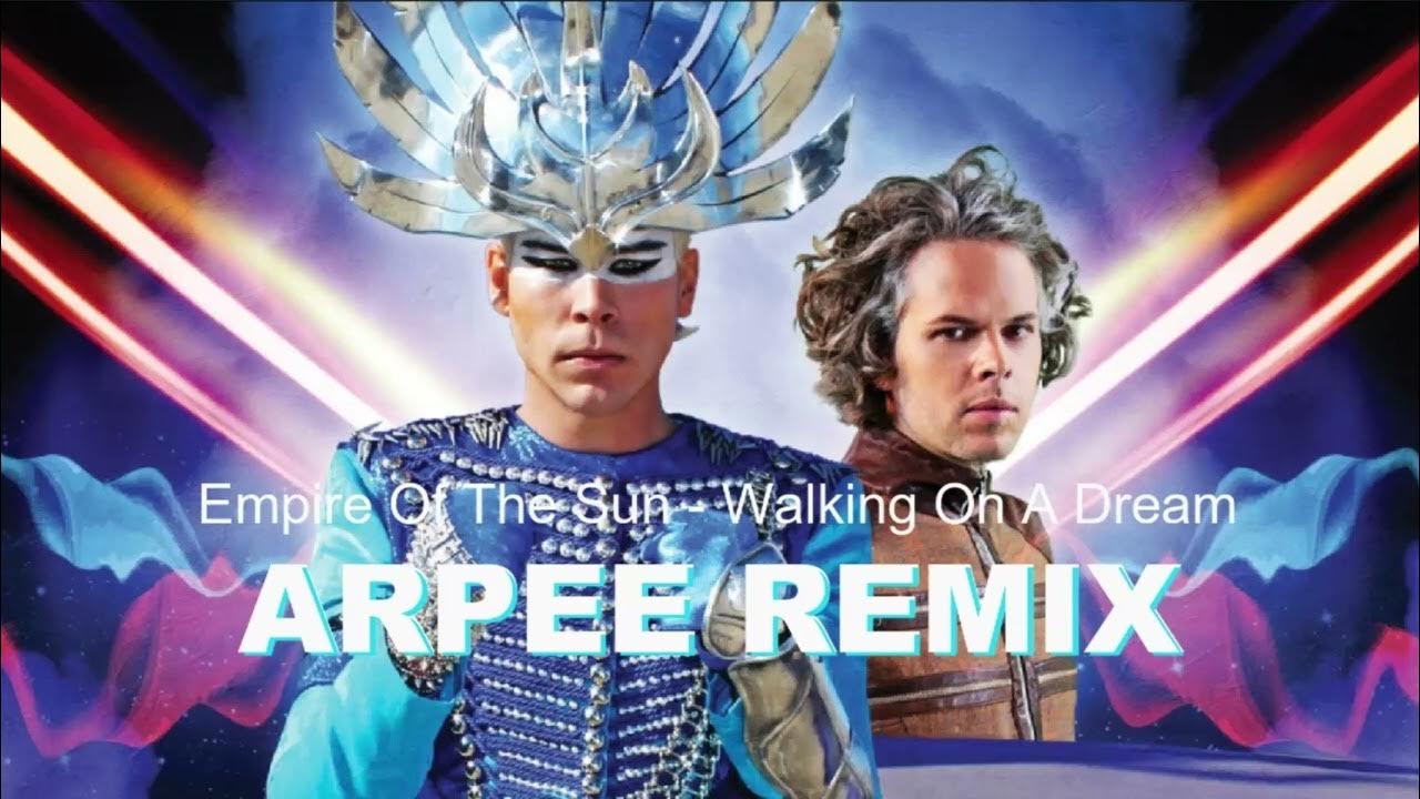 Empire Of The Sun - Walking On A Dream (ARPEE REMIX) Empire Of The Sun - Walking On A Dream (ARPEE REMIX)