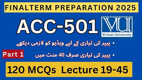 ACC501 Finalterm Preparation 2025 | 120 Imp MCQs Lecture 19-45 | ACC501 Past Paper Solved MCQs