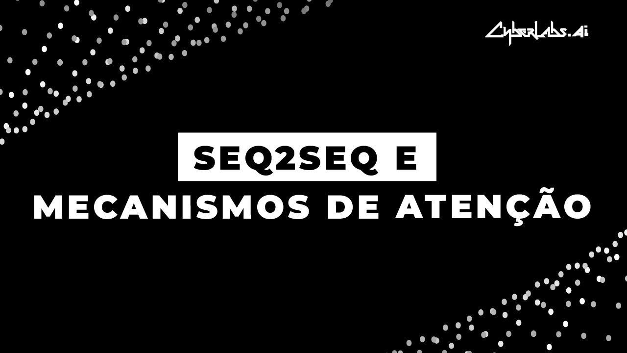 NLP-6. seq2seq e Mecanismos de Atenção | Deep Learning para NLP - YouTube