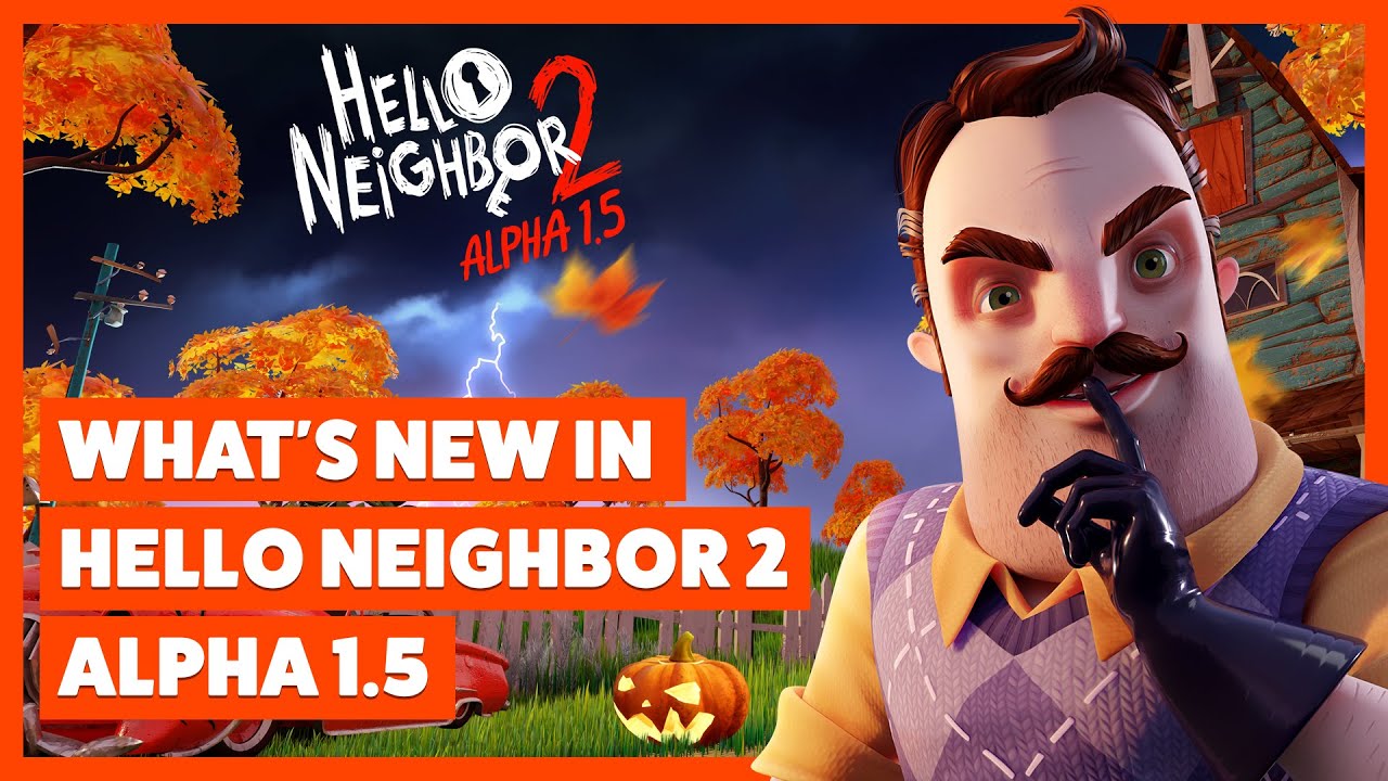 What's New In Hello Neighbor 2 Alpha 1.5 - YouTube