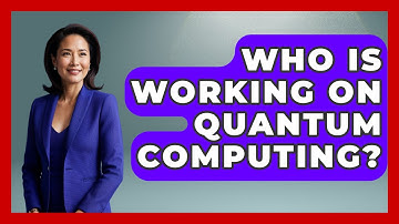 Who Is Working On Quantum Computing? - Tactical Warfare Experts