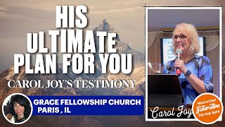 Pastor Carol Joy - His Ultimate Plan for You - Testimony from My Life