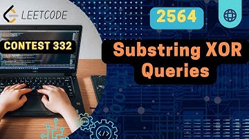 2564. Substring XOR Queries | Leetcode Weekly Contest 332