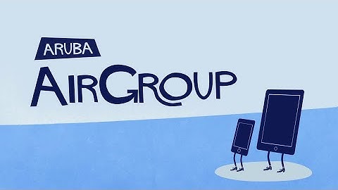 Aruba AirGroup: How It Works