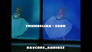 thumbelina - soon ( slowed + reverb )