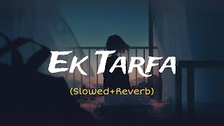 Ek Tarfa (Slowed + Reverb ) song | Darshan Rawal| slow and reverb song