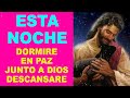 Esta noche dormiré en paz porque junto a Dios descansaré, oración para dormir