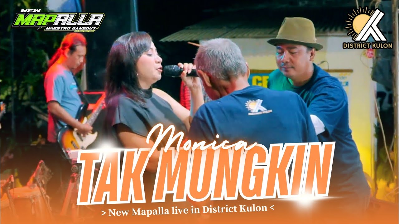 03 TAK MUNGKIN | MONICA | NEW MAPALLA (DISTRICT KULON)
