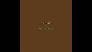 Watch Whitney Far Far Away video