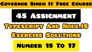 Typescript & Nodejs 45 Assignment-Solution 15 to 17 | Typescript Learning | Governors IT Initiative
