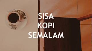 Sisa Kopi Semalam