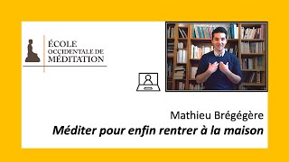 Méditation guidée - Méditer pour enfin rentrer à la maison