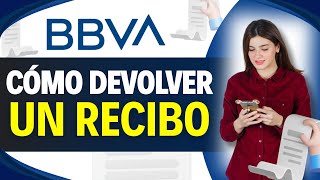 Como DEVOLVER un RECIBO en BBVA (En 1 Minuto)