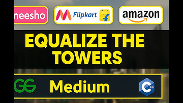 GFG Equalize the Towers || DSA CPP || Difficulty Medium || GFG POTD 16-06-2025 || Data Structures