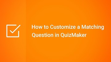 How to Customize a Matching Question in QuizMaker