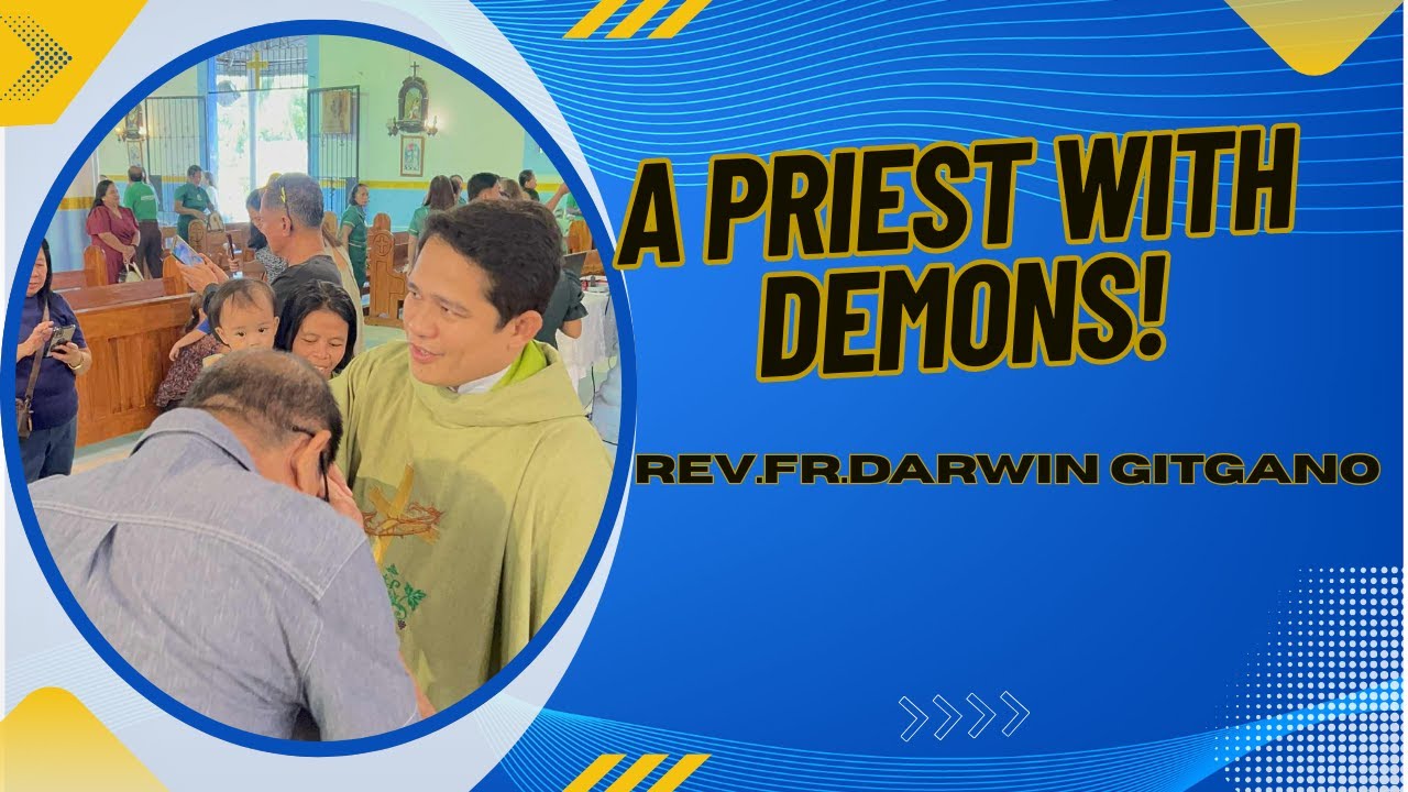 A priest with demons! | REV.FR.DARWIN GITGANO