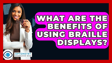 What Are The Benefits Of Using Braille Displays? - Optometry Knowledge Base