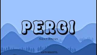 Download lagu Pergi - Aizat Amdan