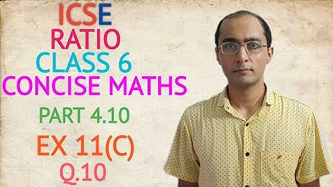 ICSE RATIO EX 11(C) Q.10 CLASS 6 CONCISE MATHS PART 4.10 CHAPTER 11