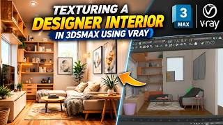 Texturing a Designer Interior in 3ds Max Using V-Ray | Full Tutorial