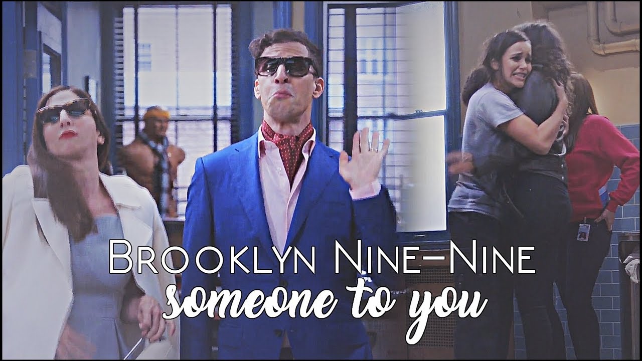Brooklyn Nine-Nine || Someone to You [YPIV].