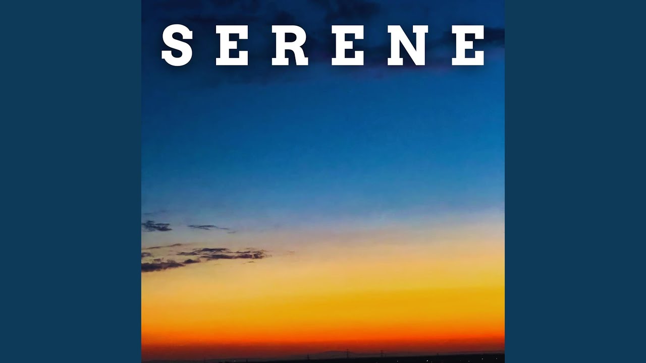Watch Serene on YouTube Watch Serene on YouTube