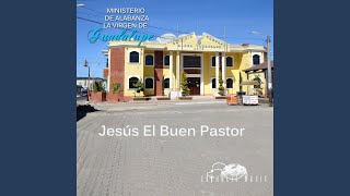 Video thumbnail of "Ministerio de Alabanza la Virgen de Guadalupe - Jesus el Buen Pastor"