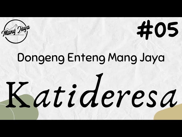 KATIDERESA 05, Dongeng Enteng Mang Jaya, Carita Sunda @MangJayaOfficial class=