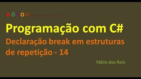 Programação em C# - Declaração break em estruturas de repetição - 14