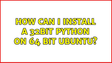 Ubuntu: How can I install a 32bit python on 64 bit Ubuntu? (2 Solutions!!)