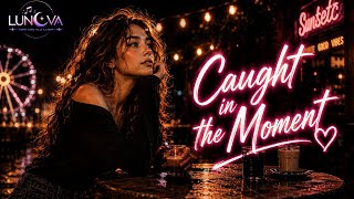 Lunova - Caught in the Moment | Romantic Pop Song